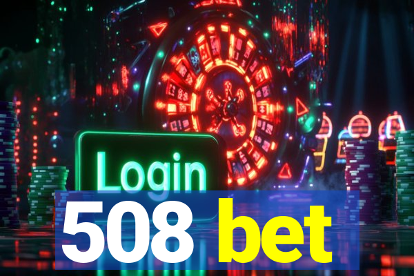 508 bet